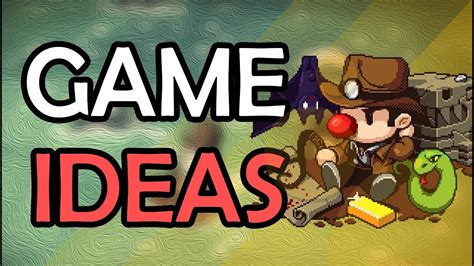 Coming up with Game Ideas .